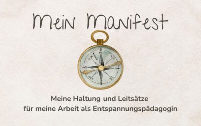 Mein Manifest: Meine Haltung und Leitsätze für meine Arbeit als Entspannungspädagogin